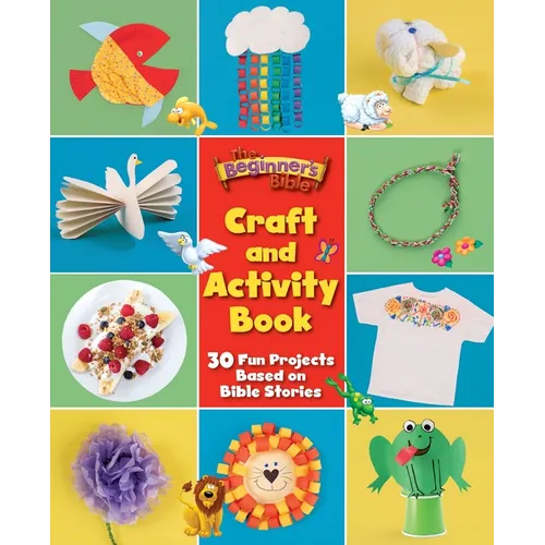 The Beginner's Bible Craft and Activity Book: 30 Fun Projects Based on Bible Stories