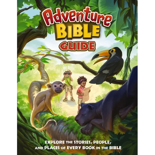 Adventure Bible Guide: Explore the Stories, People, and Places of Every Book in the Bible: An Ideal Companion to the NIV Adventure Bible