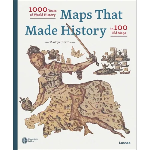 Maps That Made History: 1000 Years of World History in 100 Old Maps - Hardcover