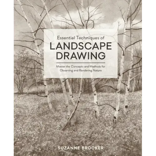 Essential Techniques of Landscape Drawing: Master the Concepts and Methods for Observing and Rendering Nature