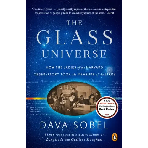 The Glass Universe: How the Ladies of the Harvard Observatory Took the Measure of the Stars