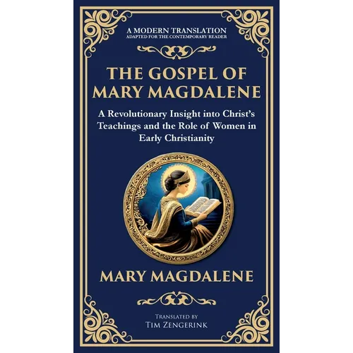 The Gospel of Mary Magdalene: Mystical Teachings on Love, Wisdom, and Inner Transformation (Deluxe Hardbound Edition)