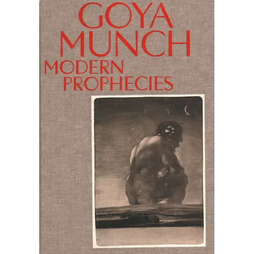 Goya and Munch: Modern Prophecies