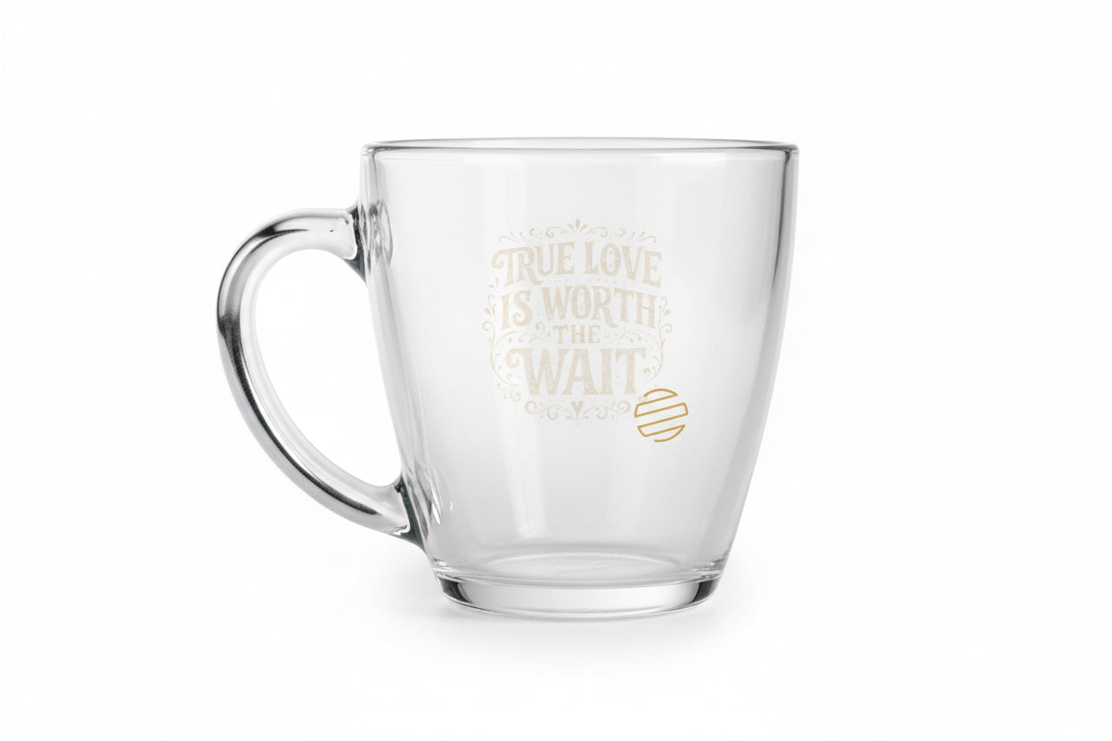 Tapered Glass Mug — “True Love Is Worth The Wait” Engraved Romantic Coffee Cup