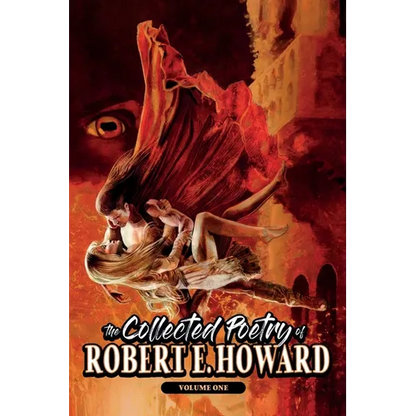 The Collected Poetry of Robert E. Howard, Volume 1