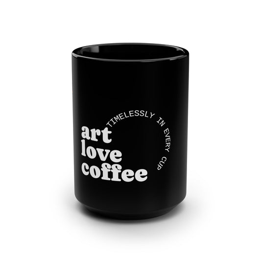 Art Love Coffee Black 15oz Mug — "Timelessly in Every Cup" Ceramic Coffee Cup