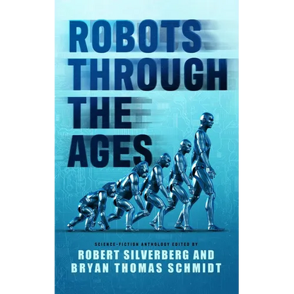 Robots Through the Ages: A Science Fiction Anthology