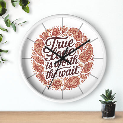 True Love Is Worth the Wait Wall Clock