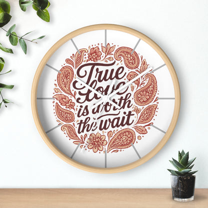 True Love Is Worth the Wait Wall Clock