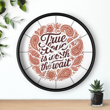 True Love Is Worth the Wait Wall Clock