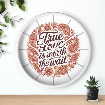 True Love Is Worth the Wait Wall Clock