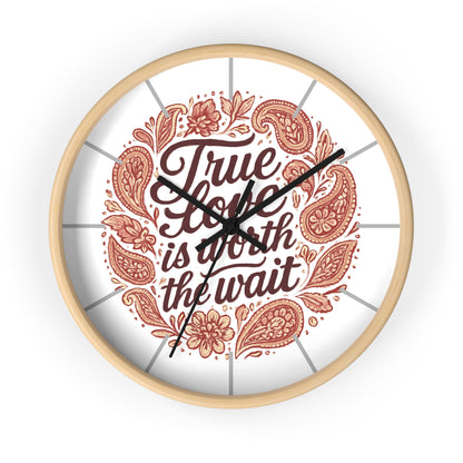 True Love Is Worth the Wait Wall Clock