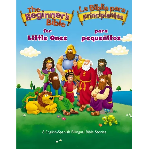 The Beginner's Bible for Little Ones (Bilingual) / La Biblia Para Principiantes Para Pequeñitos (Bilingüe): 8 English-Spanish Bilingual Bible Stories