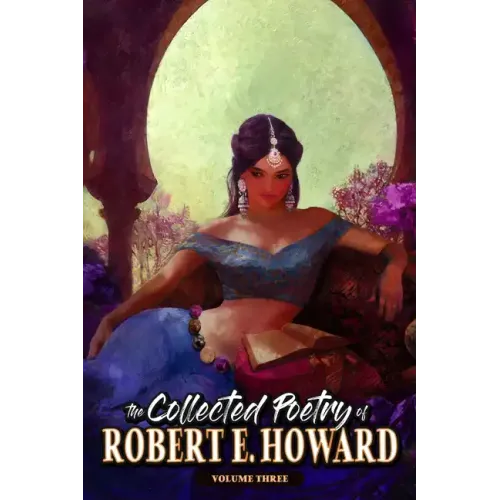 The Collected Poetry of Robert E. Howard, Volume 3