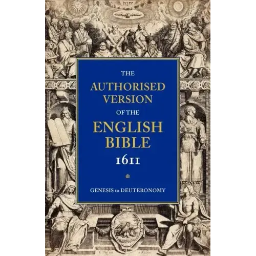 1611 Bible-KJV: Volume 1: Genesis to Deuteronomy
