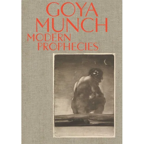 Goya and Munch: Modern Prophecies