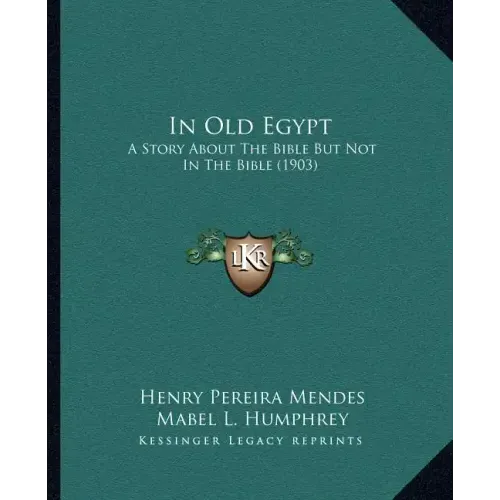 In Old Egypt: A Story About The Bible But Not In The Bible (1903)