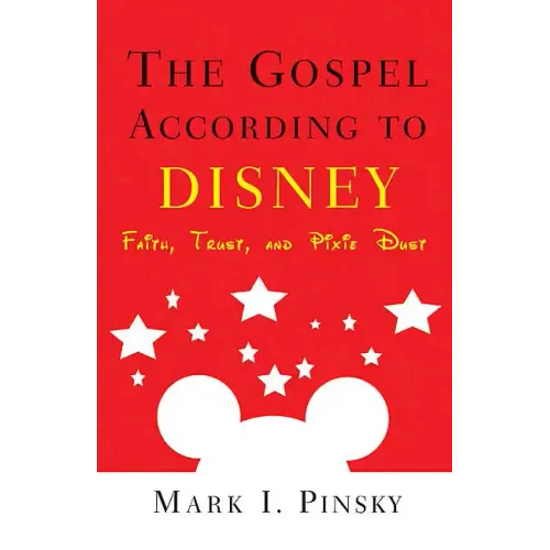 Gospel According to Disney: Faith, Trust, and Pixie Dust
