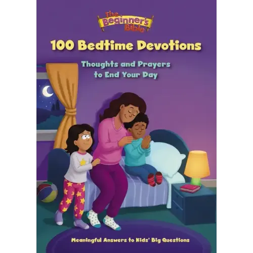 The Beginner's Bible 100 Bedtime Devotions: Thoughts and Prayers to End Your Day