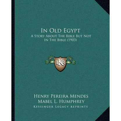 In Old Egypt: A Story About The Bible But Not In The Bible (1903)